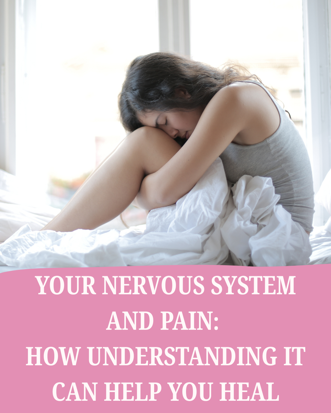Your Nervous System and Pain: Why Understanding It Can Change the Way You Heal
